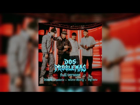 Blessd, Javiielo, Neutro Shorty, Big Soto - Dos Problemas (Remix) 