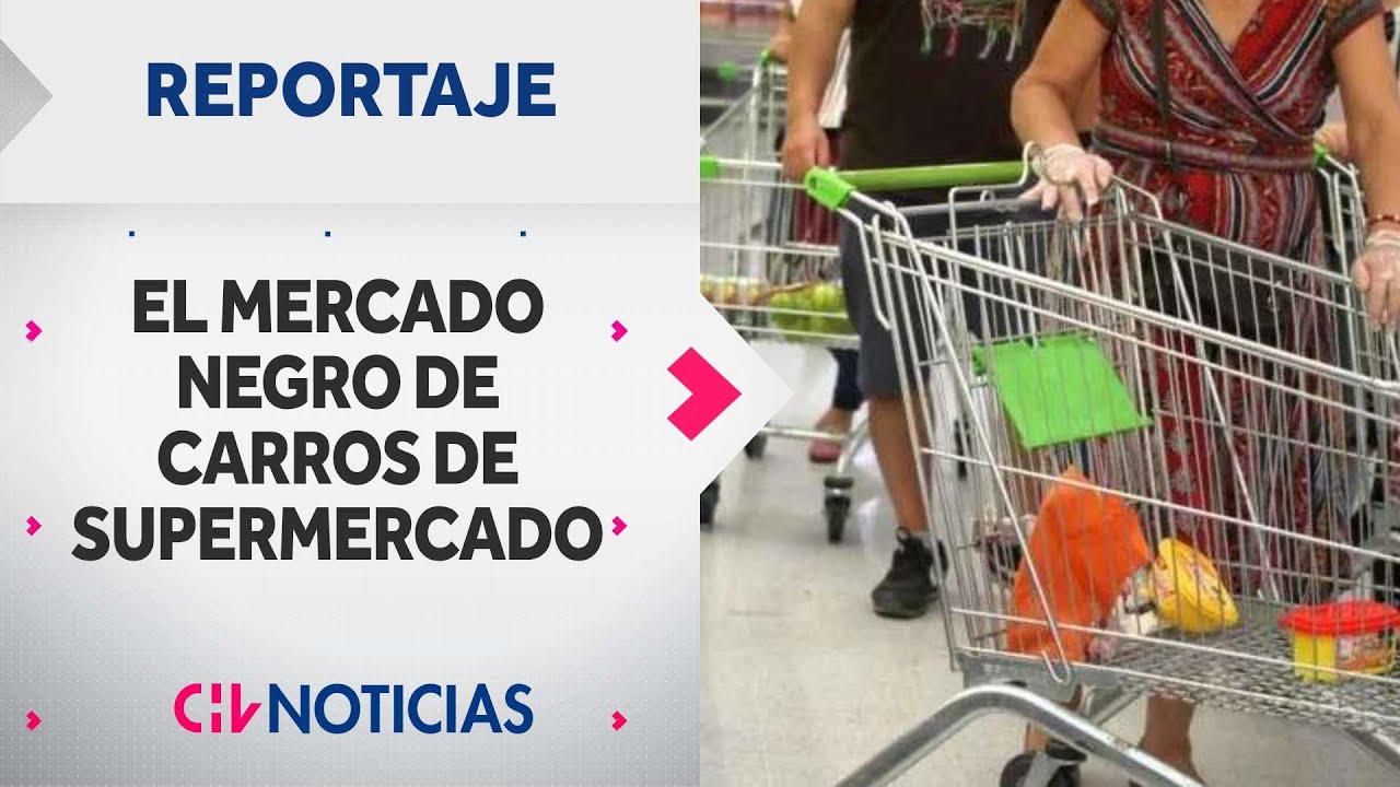 EL MERCADO NEGRO de los Carritos de Supermercado: Los venden a elevadas cifras | REPORTAJE CHV