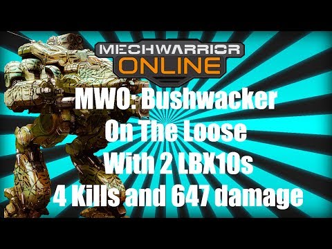MWO: Bushwacker On The Loose With 2 LBX10s 4 Kills and 647 damage