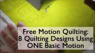 Free Motion Quilting - 8 designs using one basic motion