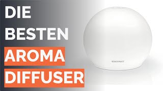 Die 10 besten Aroma Diffuser