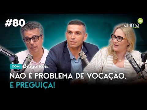 Não é problema de vocação, é preguiça! | Ep. #80 | com Diego Reis