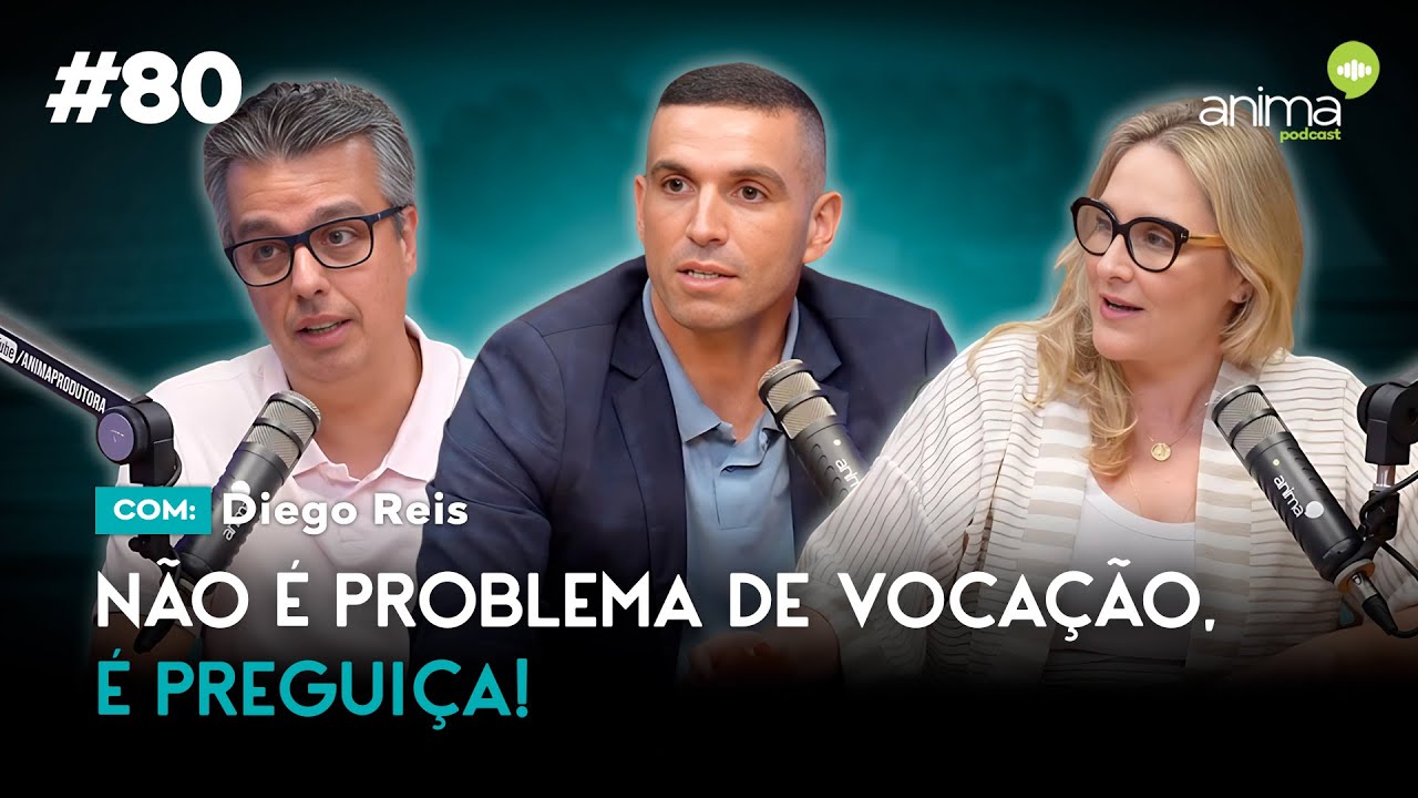 Não é problema de vocação, é preguiça! | Ep. #80 | com Diego Reis
