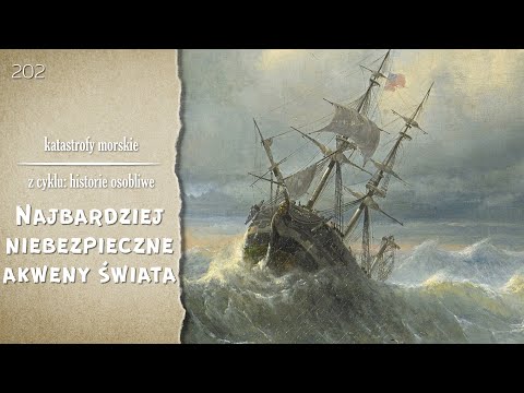 Katastrofy Morskie. Epizod 202. Najniebezpieczniejsze akweny na świecie