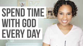 SPEND TIME WITH GOD EVERY DAY | Morning Inspiration