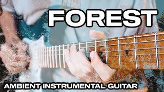 Video thumbnail for FOREST by Sam Bell - Ambient Melodic Instrumental Guitar by Sam Bell Guitar