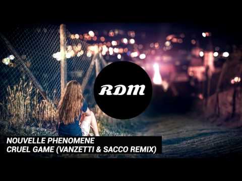 Nouvelle Phénomène - Cruel Game (Vanzetti & Sacco Remix)