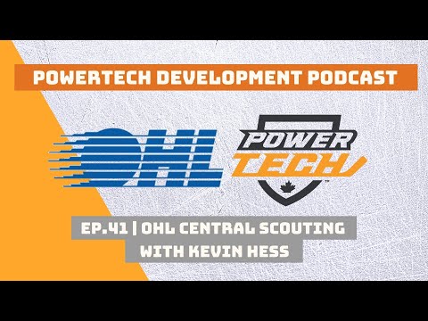 OHL Central Scouting with Kevin Hess | PowerTech Development Podcast Episode 41
