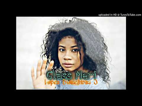 Glass Meri.mp3. Lapes Siare |Hoiri J