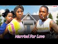 MARRIED FOR LOVE CHINENYE NNEBE TIMINI EGBUSON Nigerian Movie