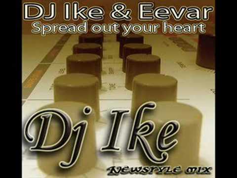 Dj ike & Eevar Spread out your heart (Newstyle Mix by Dj Ike