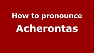 How to pronounce Acherontas