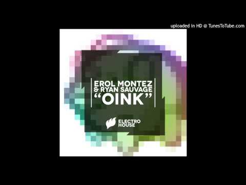 Erol Montez & Ryan Sauvage - Oink (Original Mix)