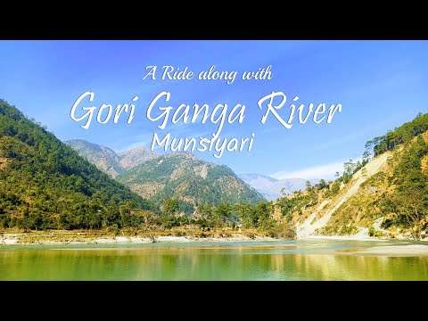 A Ride along with Gori Ganga River| Munsiyari to pithoragarh via Madkote | Uttarakhand