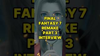 Final Fantasy 7 Remake Part 3 Interview