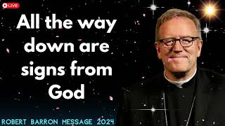 Robert Barron message 2024 - All the way down are signs from God