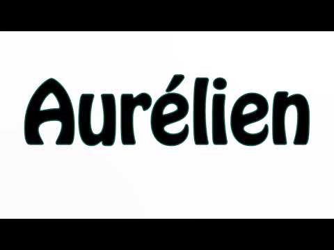 Learn How To Pronounce Aurelien
