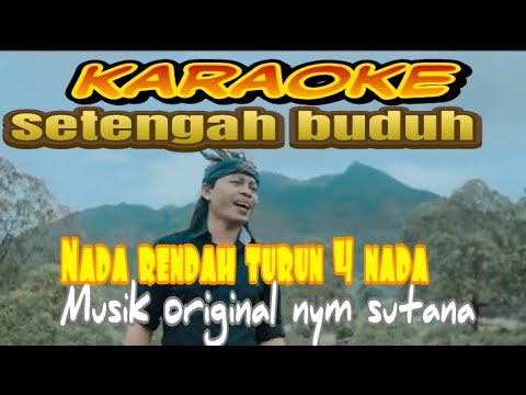 KARAOKE : SETENGAH BUDUH - kualitas musik jernih nyaring