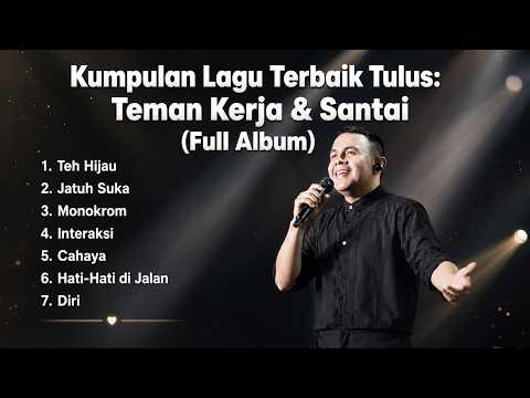 Playlist Lagu Tulus Paling Bikin Tenang & Galau 2026 | Teh Hijau, Jatuh Suka, Interaksi, dll