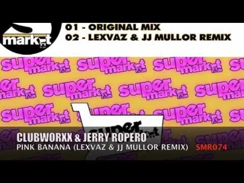 Clubworxx & Jerry Ropero - Pink Banana (Lexvaz & JJ Mullor Remix)