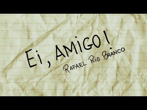 Ei, Amigo - Rafael Rio Branco