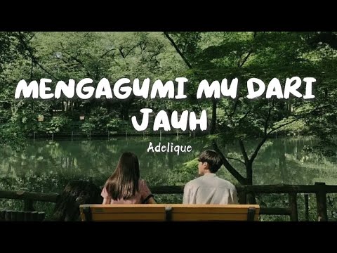 Mengagumimu Dari Jauh – Adelique | Lagu Galau Paling Menyentuh Tentang Cinta Tanpa Kepastian