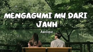 Download lagu Mengagumimu Dari Jauh – Adelique | Lagu Galau Paling Menyentuh Tentang Cinta Tanpa Kepastian mp3