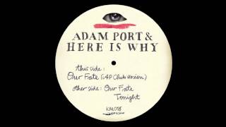 Adam Port & Here Is Why - Our Fate (AP Club Version) KM018
