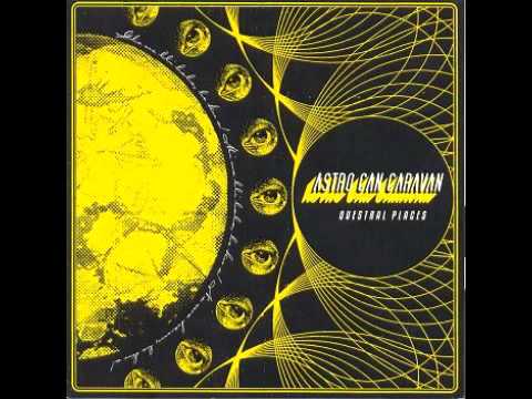 Astro Can Caravan - Questral Places(2003) (Album Completo)