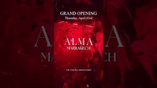 Grand Opening Alma Club in Marrakech