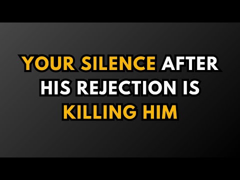 YOUR SILENCE AFTER HIS REJECTION IS KILLING HIM || psychology Facts