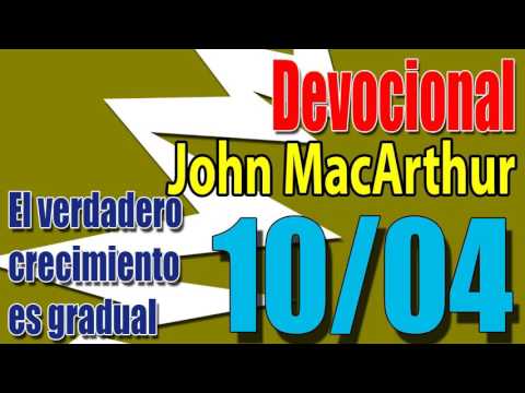 Devocional John MacArthur 10/04 - El verdadero crecimiento es gradual