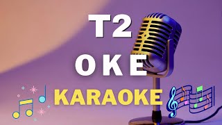 Download lagu T2 - OK - Karaoke tanpa vocal mp3