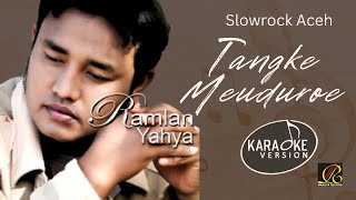 Download lagu Ramlan Yahya - Tangke Meuduroe (Offcial Video Karaoke) mp3 Download lagu Ramlan Yahya - Tangke Meuduroe (Offcial Video Karaoke) mp3
