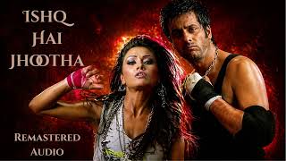Ishq Hai Jhootha | Remastered Audio | Sunidhi Chauhan, Kunal Ganjawala | Pritam | Mayur Puri