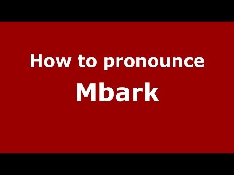 How to pronounce Mbark (Arabic/Morocco) - PronounceNames.com