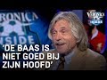 'De baas is niet goed bij zijn hoofd' | VERONICA INSIDE