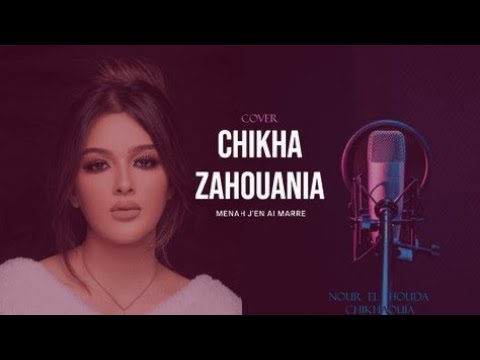 Nour el houda Chikhaoui - Menah J'en ai Marre _#cover _Chaba Zahwania