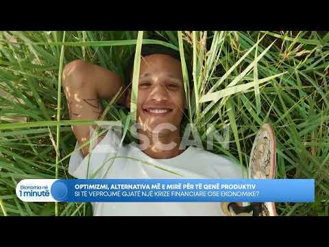 Optimizmi, alternativa më e mirë për të qenë produktiv - EKONOMIA NË NJË MINUTË