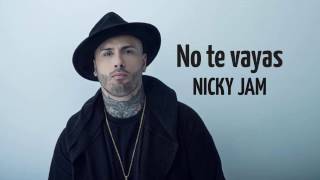 No te vayas-Nicky Jam (Lyrics)