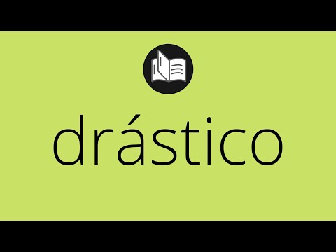 Que significa DRÁSTICO • drástico SIGNIFICADO • drástico DEFINICIÓN • Que es DRÁSTICO