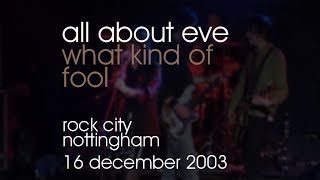 All About Eve - What Kind Of Fool - 16/12/2003 - Nottingham Rock City