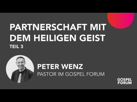Partnerschaft mit dem Heiligen Geist (3) | Peter Wenz | 22.07.2018