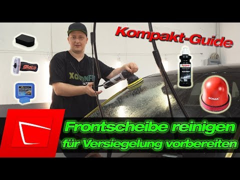 Scheibe für Versiegelung optimal vorbereiten Waschen Kneten Polieren richtige Reihenfolge spart Zeit