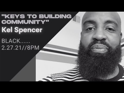 BLACK: "Keys to Building our Community" - Kel Spencer
