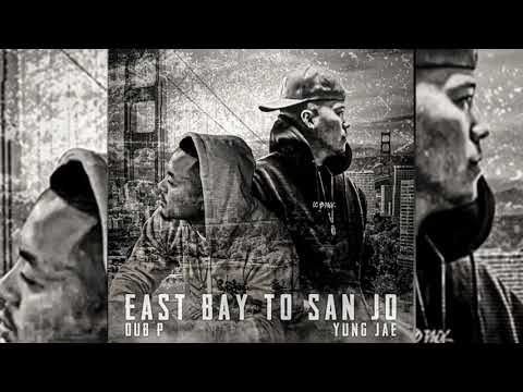Yung Jae x Dub P - East Bay 2 San Jo