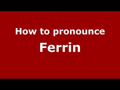 How to pronounce Ferrin