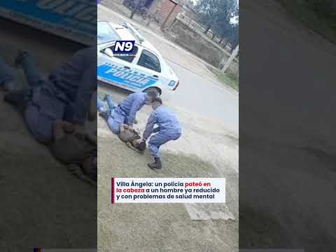🚨VILLA ÁNGELA: UN POLICÍA PATEÓ EN LA CABEZA A UN HOMBRE YA REDUCIDO