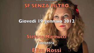 Senza Filtro: Stefano Mannucci incontra Elisa Rossi - giovedì 19 gennaio 2012