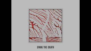 03 ◦  Evans the Death - I'm So Unclean  (Demo Length Version)